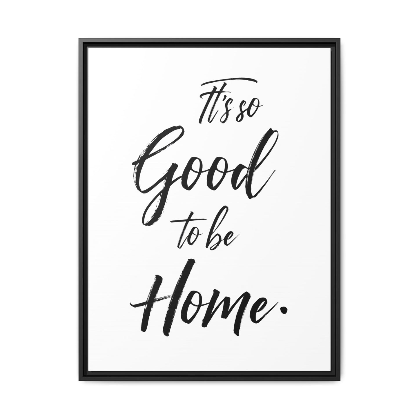 Inspirational Framed Canvas Wall Art 'It's so Good to be Home'