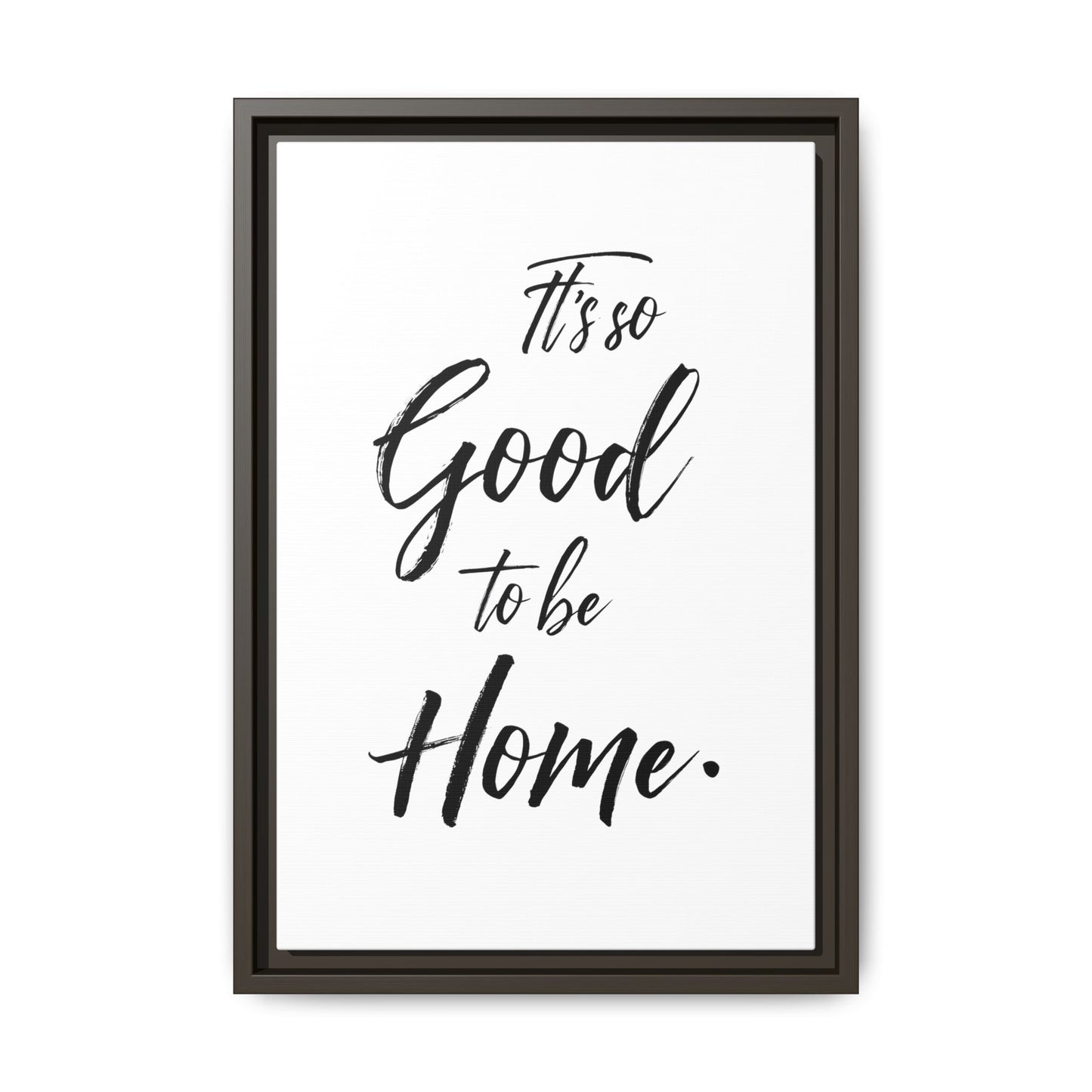 Inspirational Framed Canvas Wall Art 'It's so Good to be Home'