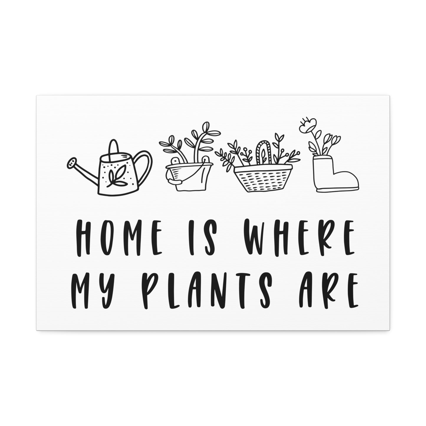 Home Is Where My Plants Are Canvas Wall Art