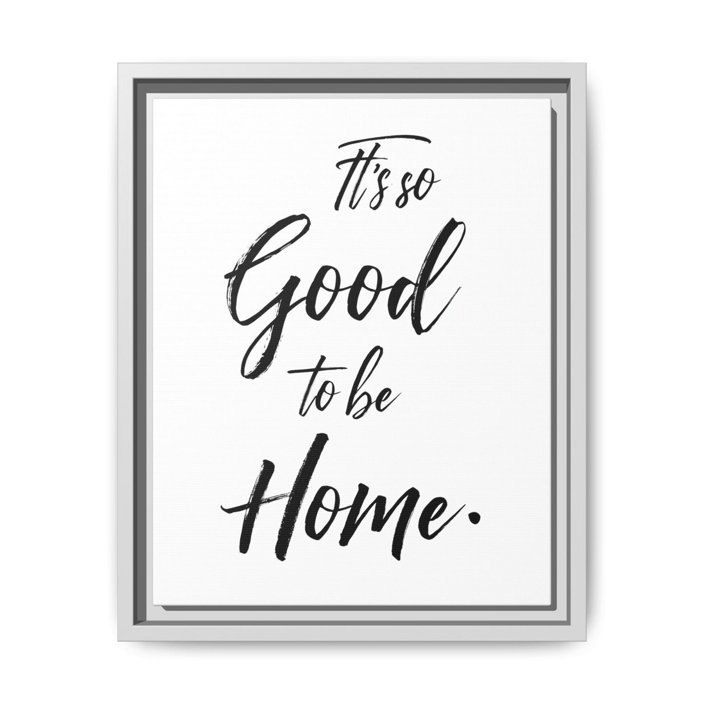 Inspirational Framed Canvas Wall Art 'It's so Good to be Home'