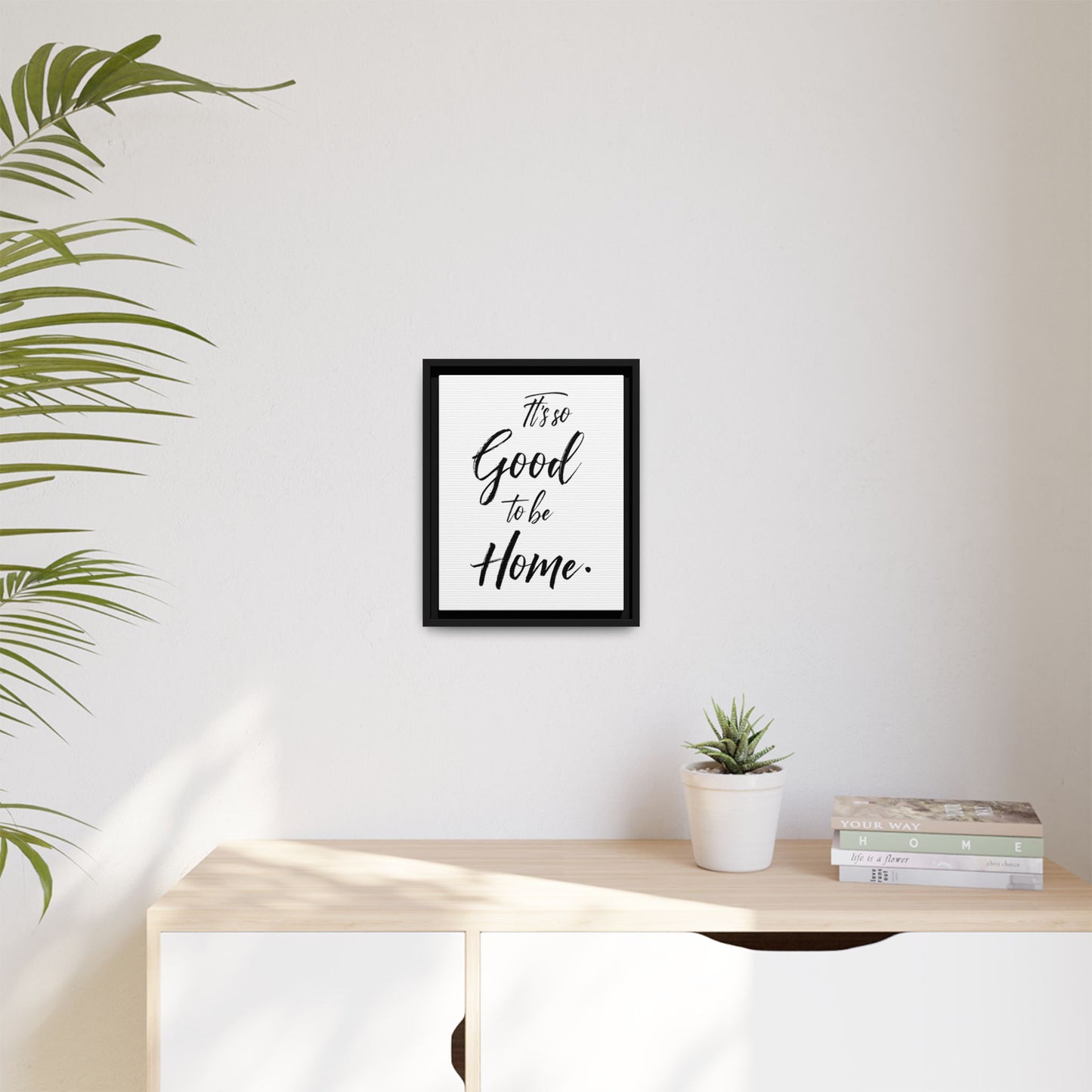 Inspirational Framed Canvas Wall Art 'It's so Good to be Home'