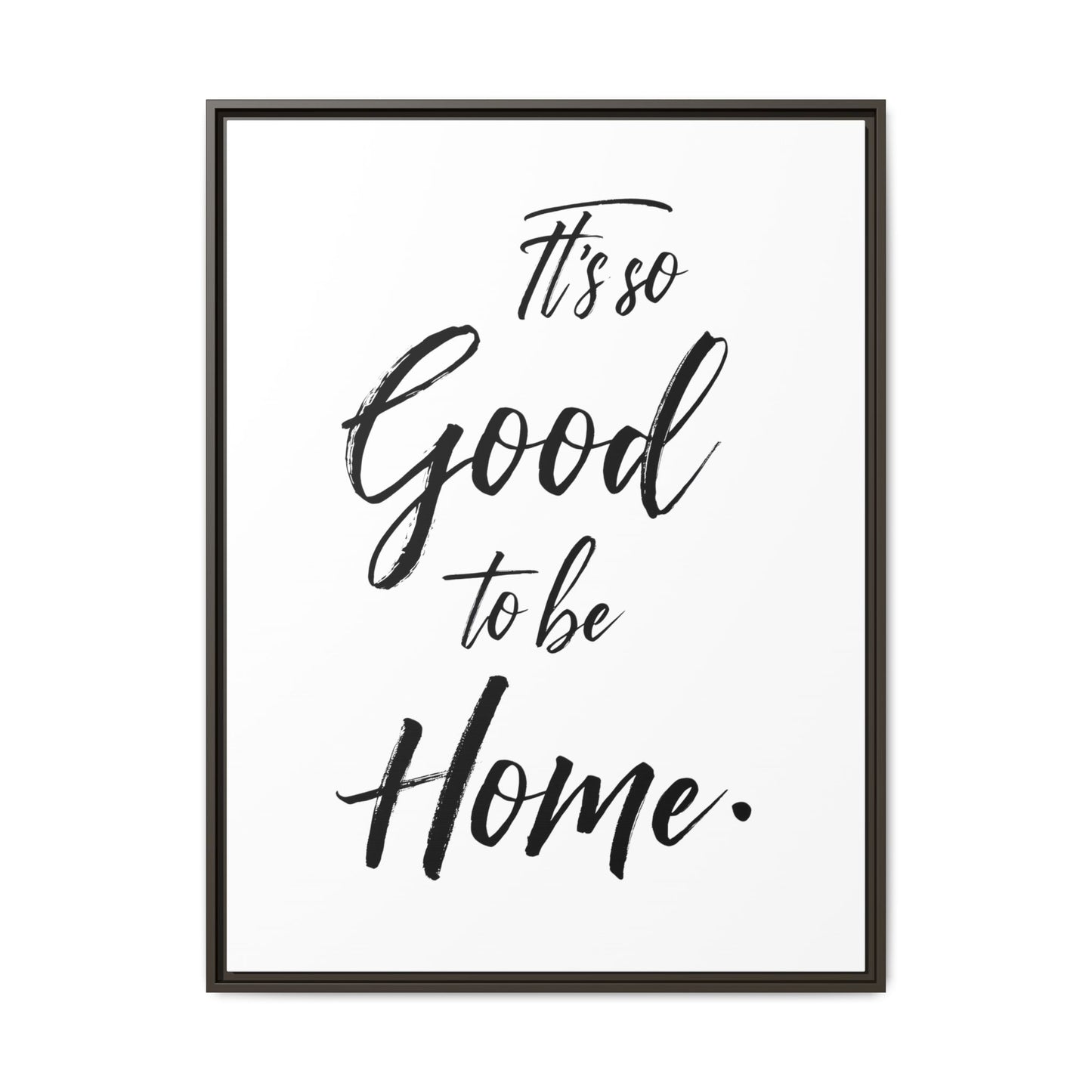 Inspirational Framed Canvas Wall Art 'It's so Good to be Home'