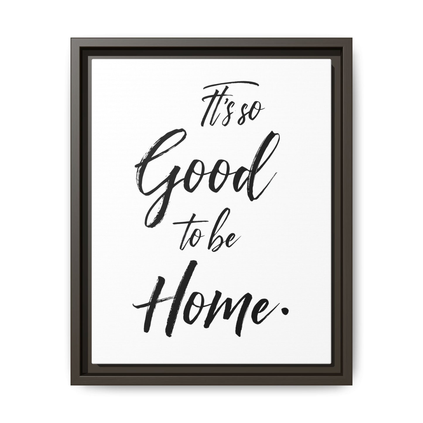 Inspirational Framed Canvas Wall Art 'It's so Good to be Home'