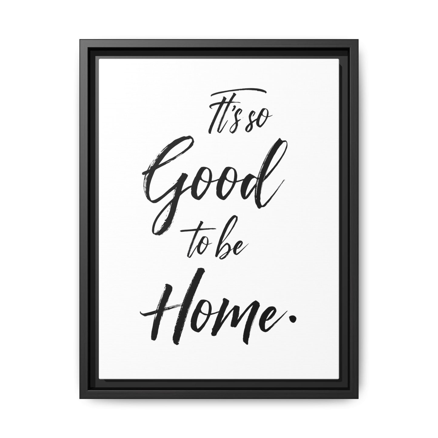 Inspirational Framed Canvas Wall Art 'It's so Good to be Home'