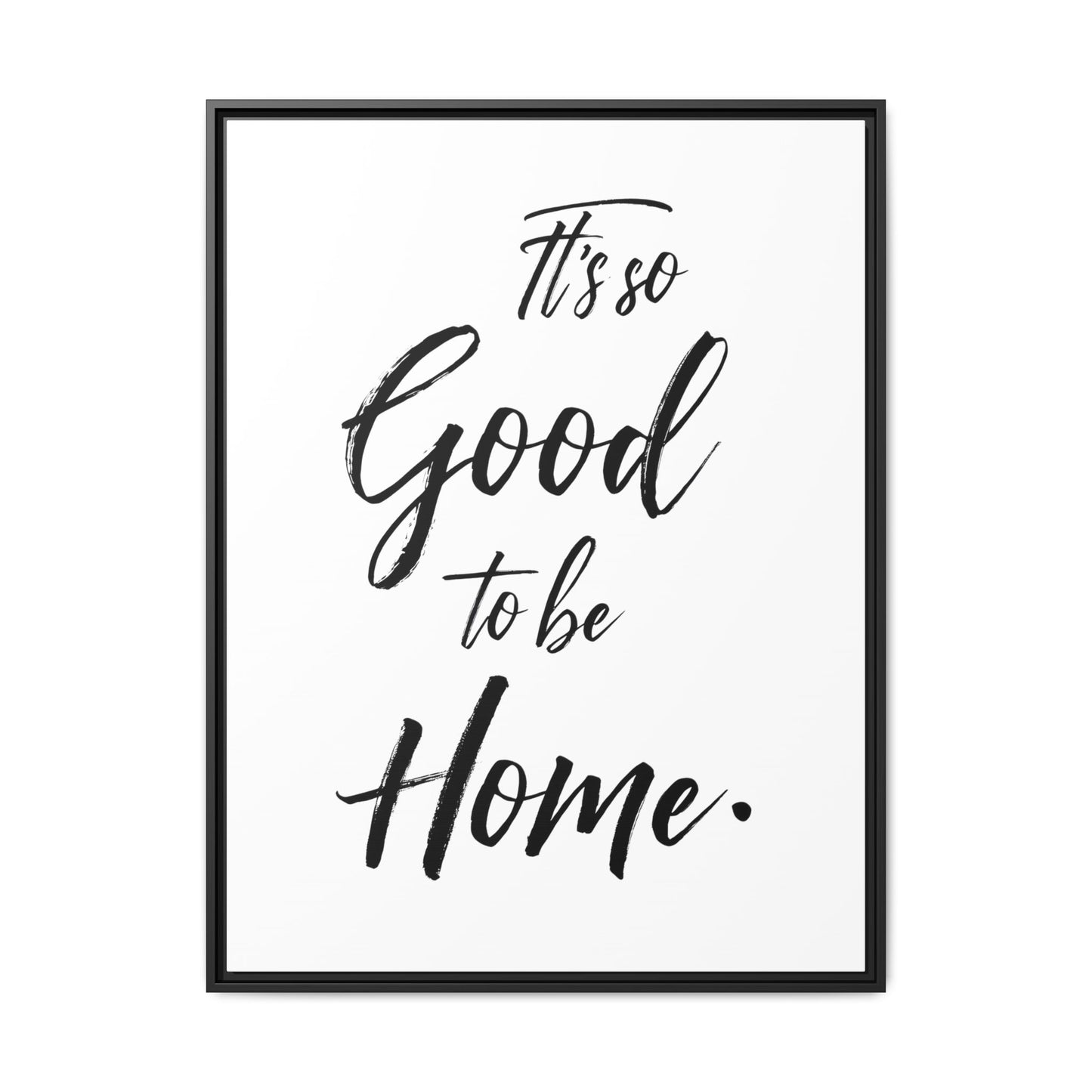Inspirational Framed Canvas Wall Art 'It's so Good to be Home'