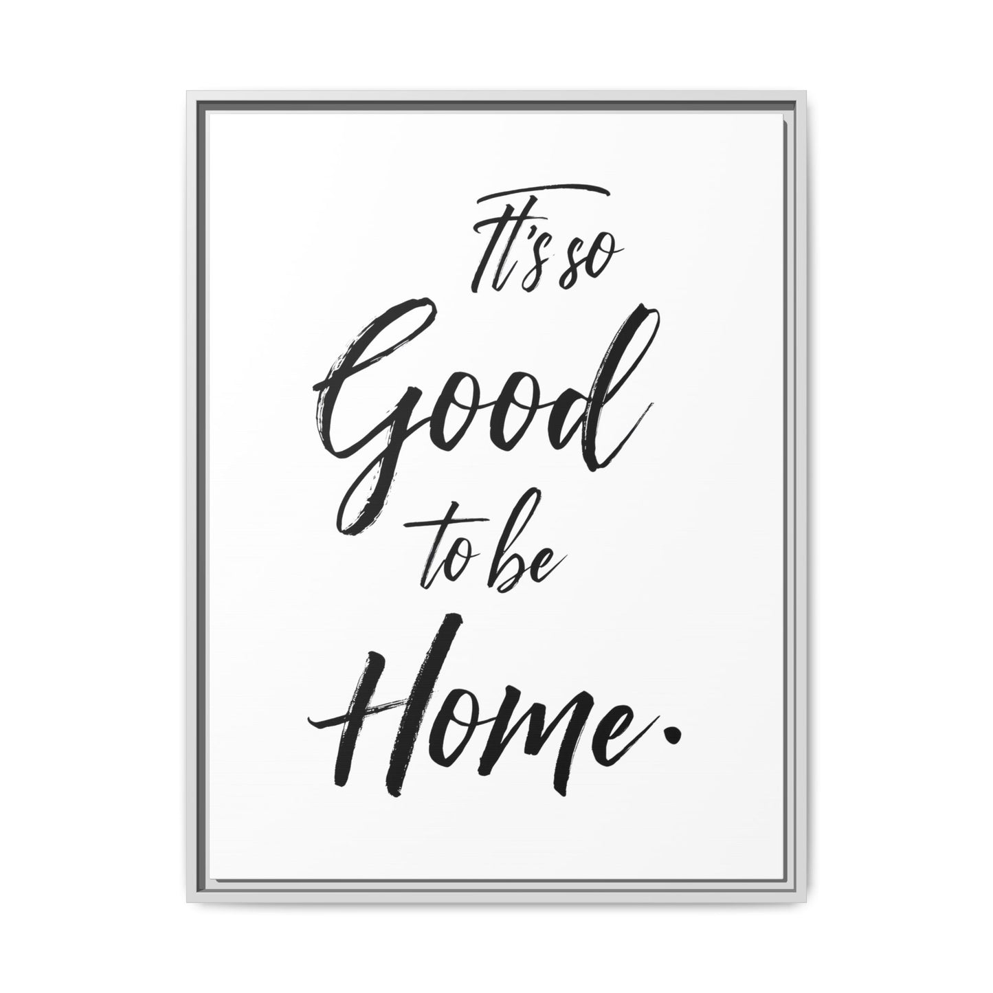 Inspirational Framed Canvas Wall Art 'It's so Good to be Home'