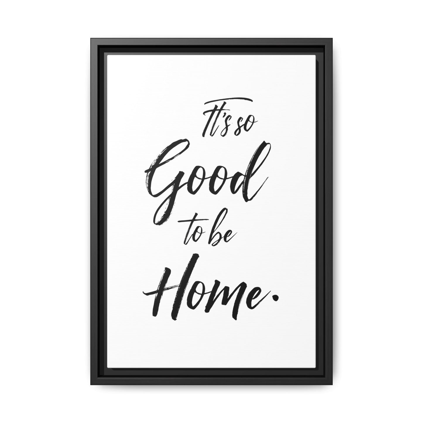 Inspirational Framed Canvas Wall Art 'It's so Good to be Home'