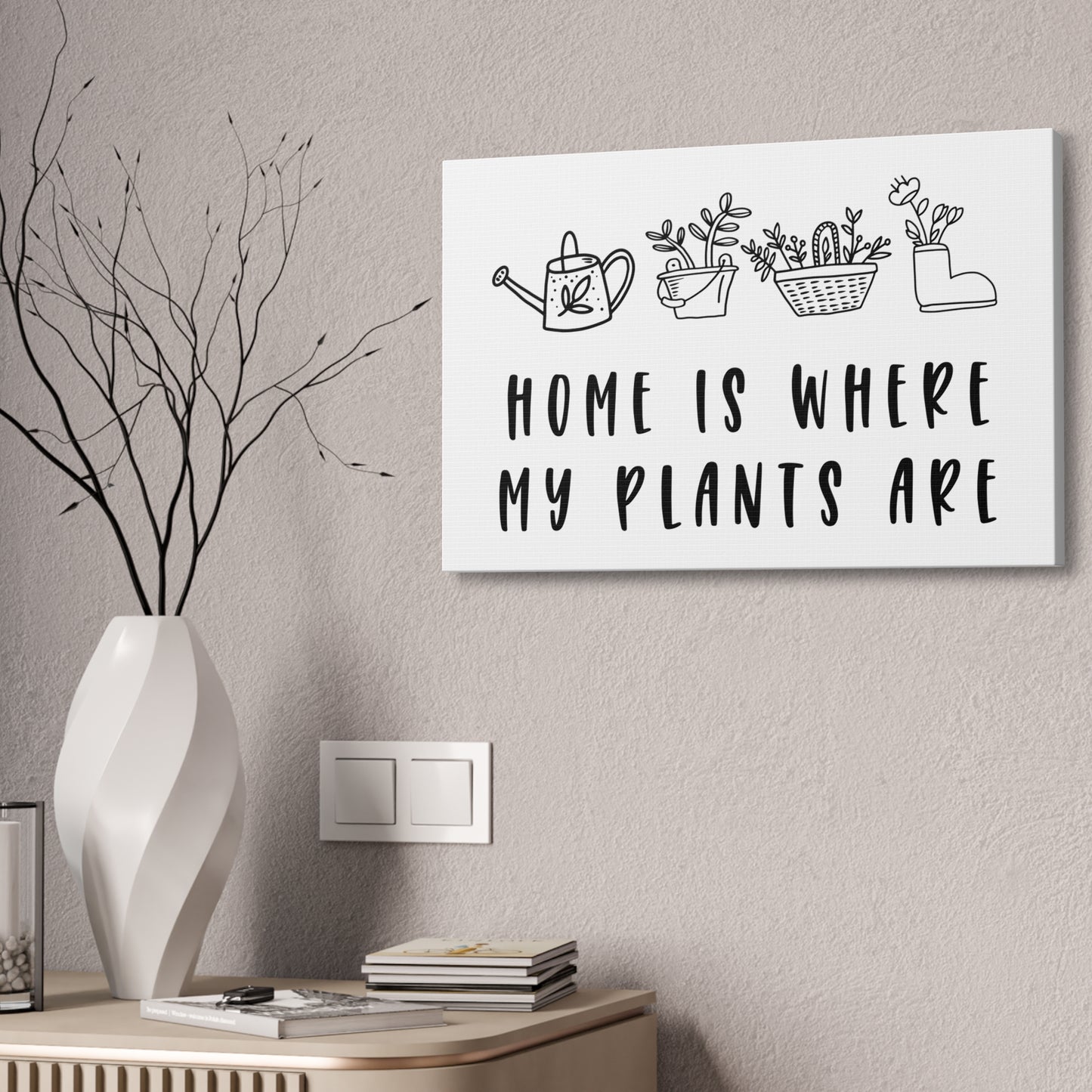 Home Is Where My Plants Are Canvas Wall Art