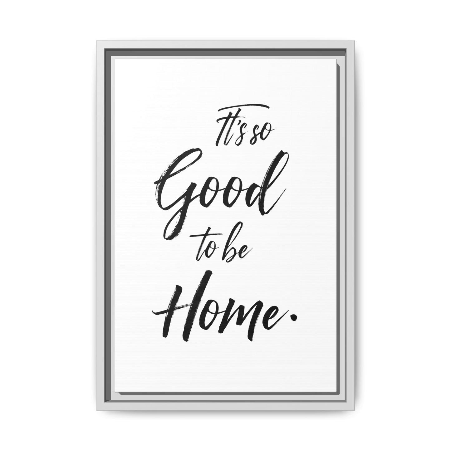 Inspirational Framed Canvas Wall Art 'It's so Good to be Home'