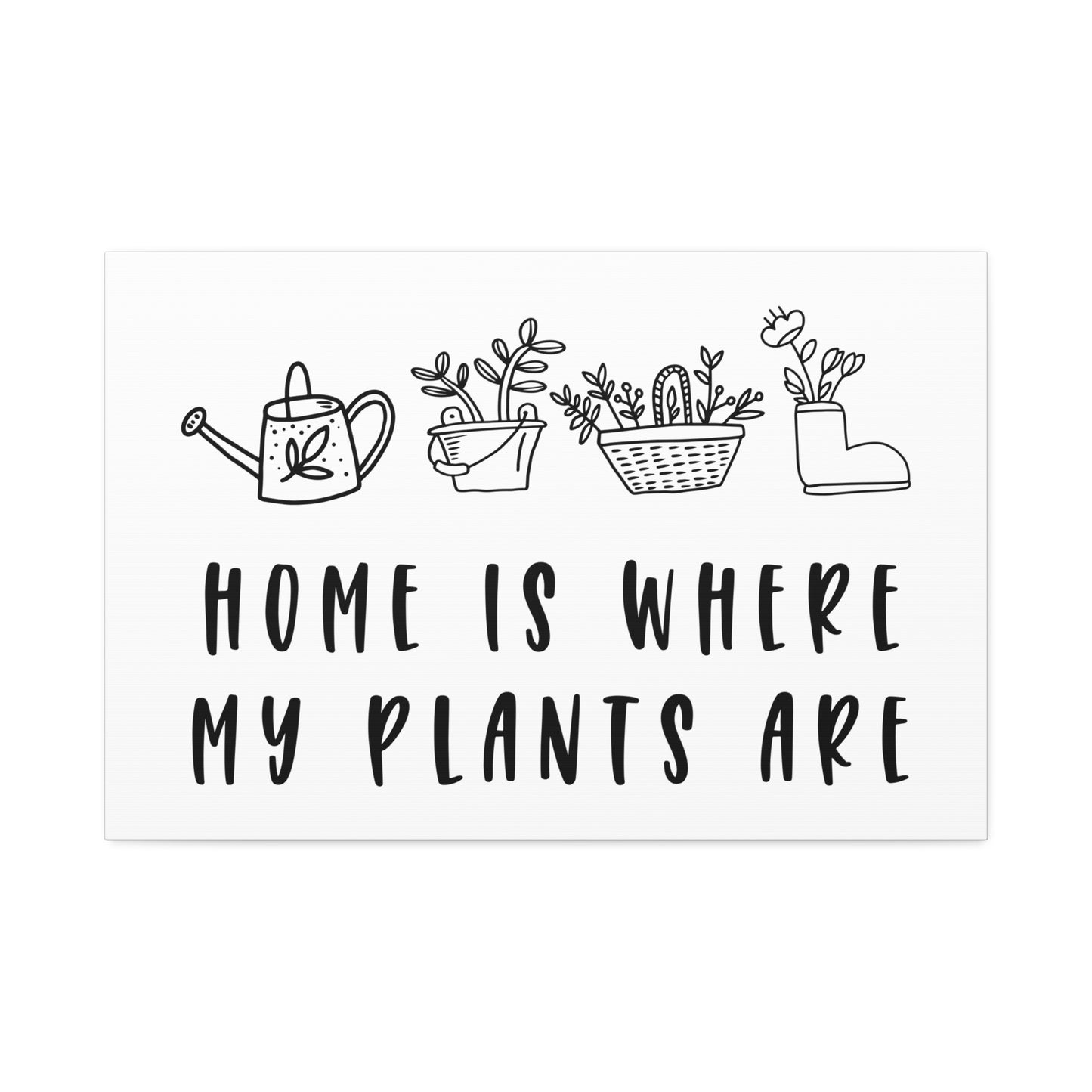 Home Is Where My Plants Are Canvas Wall Art