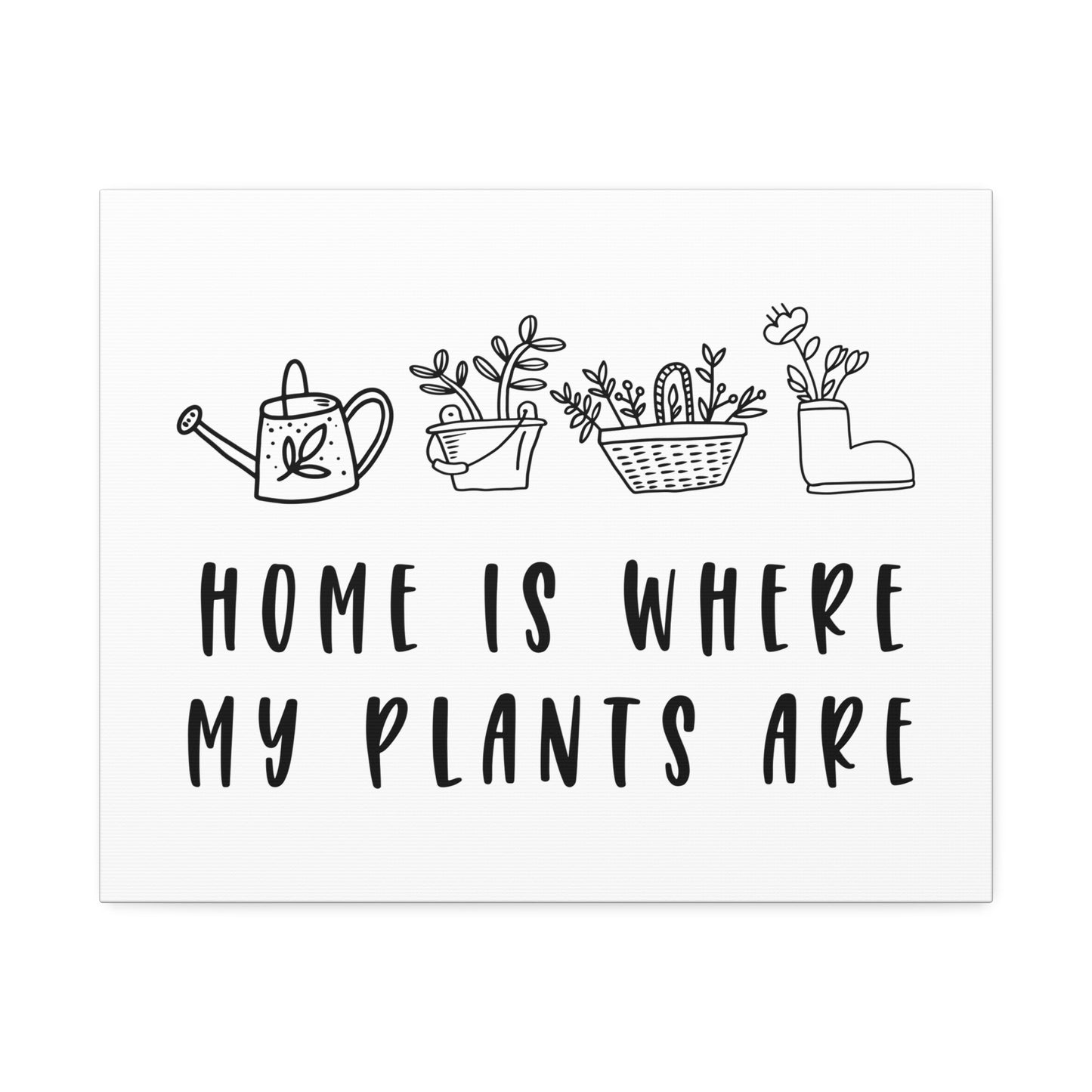 Home Is Where My Plants Are Canvas Wall Art
