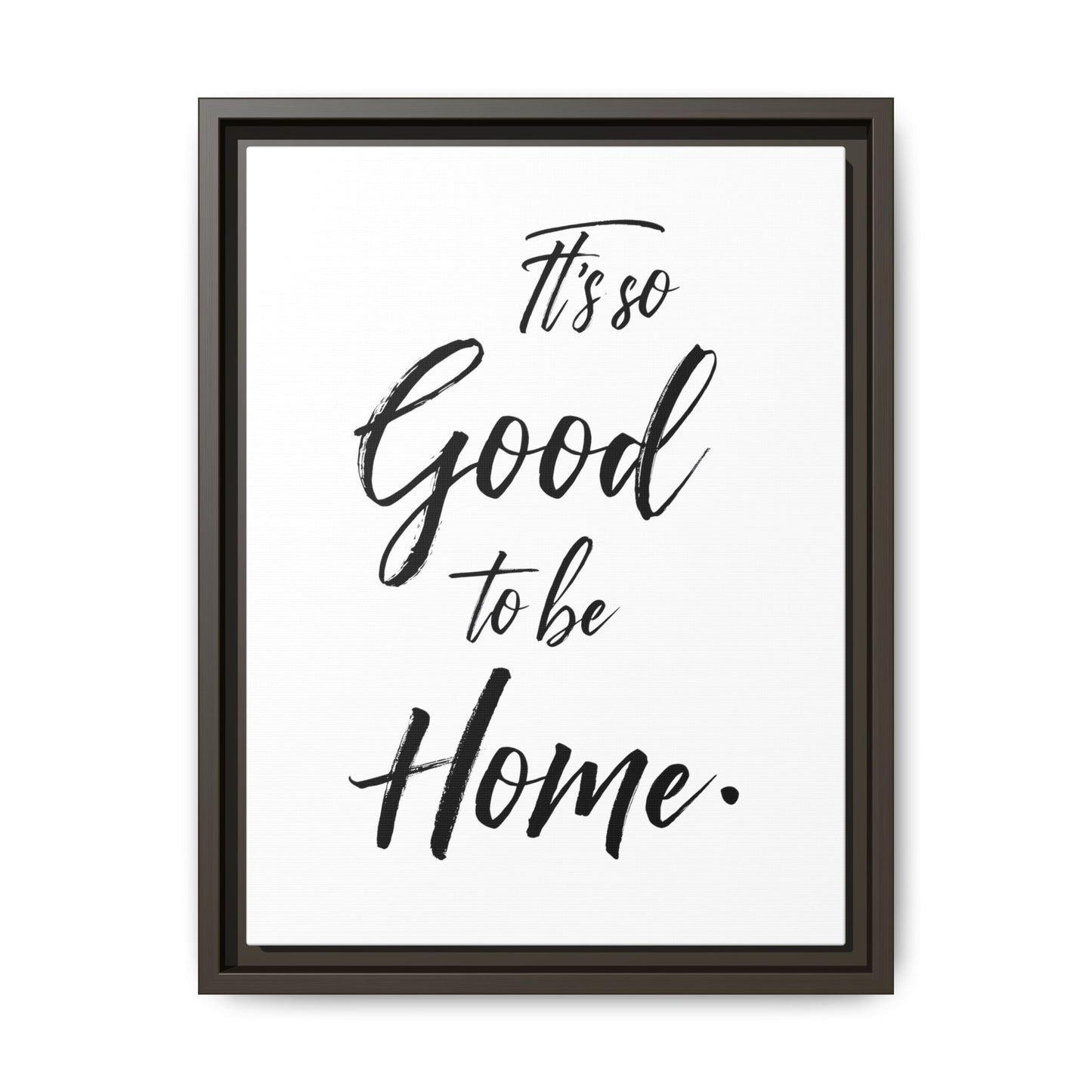 Inspirational Framed Canvas Wall Art 'It's so Good to be Home'
