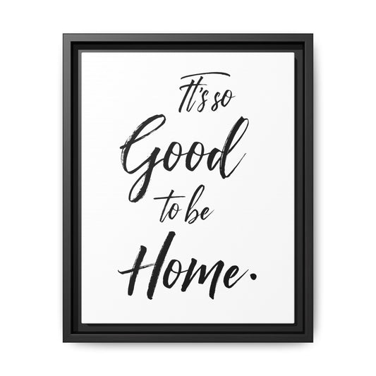 Inspirational Framed Canvas Wall Art 'It's so Good to be Home'